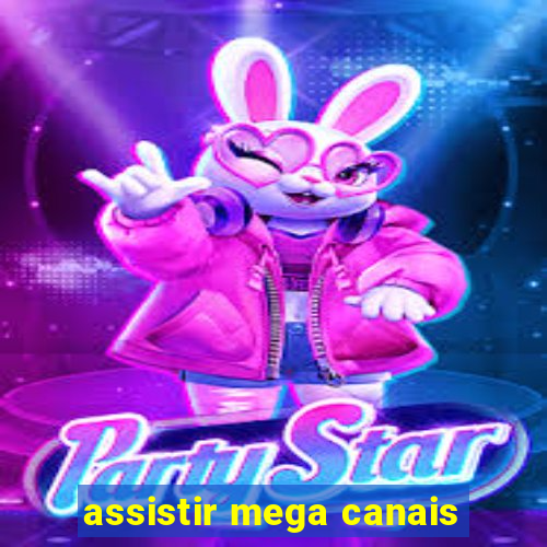 assistir mega canais